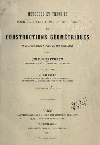Méthodes et théories pour la résolution des problèmes de constructions géométriques, avec application à plus de 400 problèmes