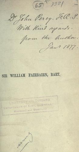 The life of Sir William Fairbairn, bart