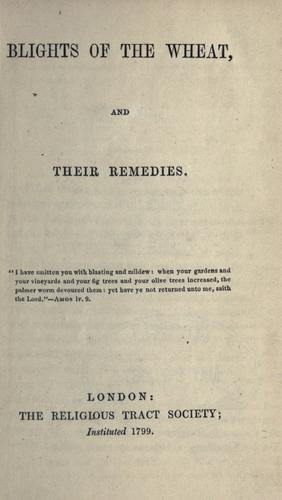 Blights of the wheat and their remedies