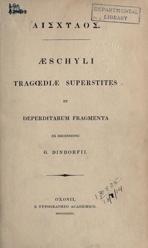 Tragoediae superstites et deperditarum fragmenta, ex recensione G. Dindorfii