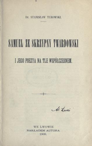 Samuel ze Skrzypny Twardowski i jego poezya na tle wspoczesnem