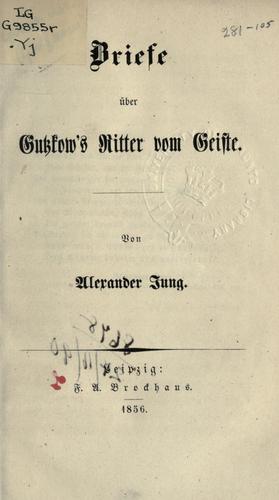 Briefe über Gutzkow's Ritter vom Geiste