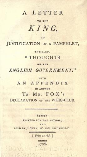A letter to the king, in justification of a pamphlet, entitled, "Thoughts on the English government:"