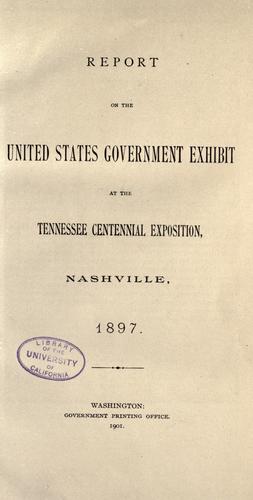 Report on the United States Government Exhibit at the Tennessee Centennial Exposition, Nashville, 1897