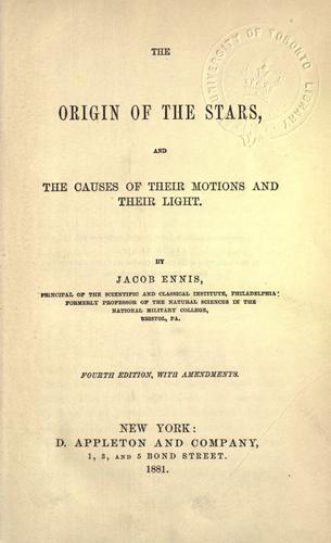 Origin of the stars and causes of their motions and their light