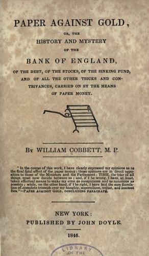 Paper against gold, or, the mystery of the Bank of England