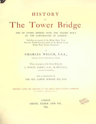 History of the Tower Bridge and of other bridges over the Thames built by the Corporation of London