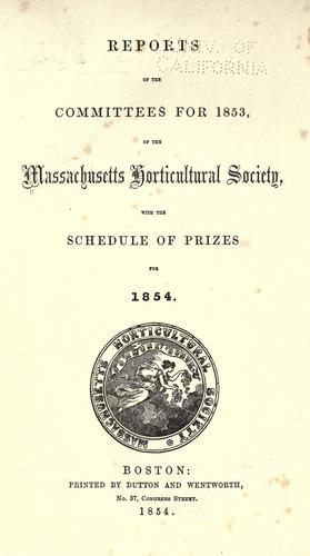 Reports of the committees for 1853, of the Massachusetts horticultural society, with the schedule of prizes for 1854