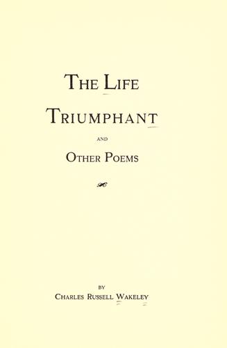 The life triumphant, and other poems