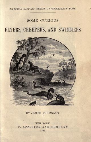... Some curious flyers, creepers and swimmers