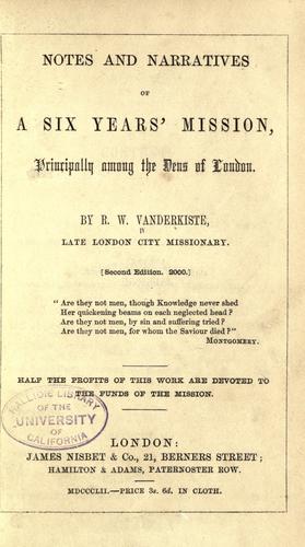 Notes and narratives of a six years' mission, principally among the dens of London