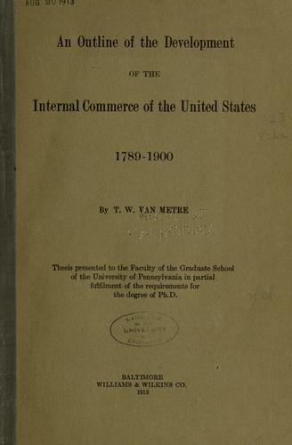 An outline of the development of the internal commerce of the United States, 1789-1900