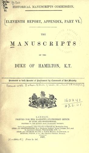 The manuscripts of the Duke of Hamilton, K.T. ..