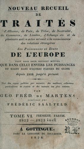 Nouveau recueil de traités d'alliance, de paix, de trève... et de plusieurs autres actes servant à la connaissance des relations étrangères des puissances... de l'Europe... depuis 1808 jusqu'à présent