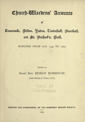 Church-wardens' accounts of Croscombe, Pilton, Patton, Tintinhull, Morebath, and St. Michael's, Bath