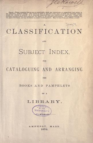 A classification and subject index, for cataloguing and arranging the books and pamphlets of a library