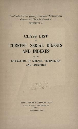 Class list of current serial digests and indexes of the literature of science, technology and commerce