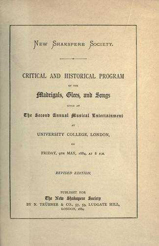 Critical and historical program of the madrigals, glees, and songs given at the second annual musical entertainment at University college, London