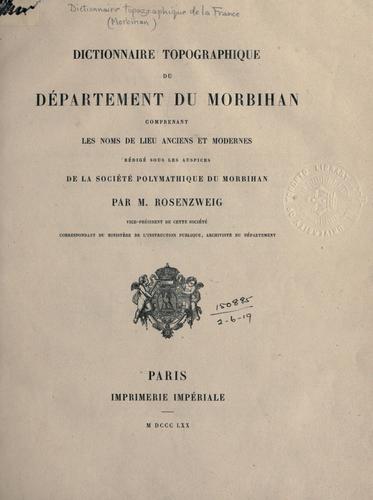 Dictionnaire topographique du département du Morbihan, comprenant les noms de lieu anciens et modernes