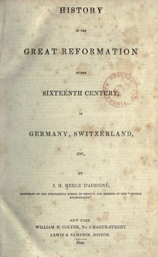 History of the great reformation of the sixteenth century in Germany, Switzerland, etc