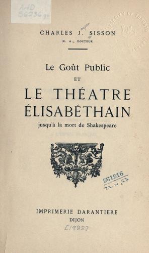 Le goût public et le théâtre élisabéthain jusqu'à la mort de Shakespeare
