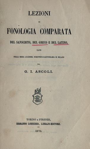 Lezioni di fonologia comparata del sanscrito, del greco e del latino, date nella Regia Academia scientifico-letteraria di Milano