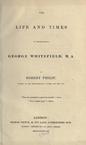 The life and times of the Reverend George Whitefield, M.A