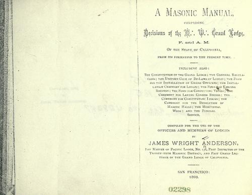 A masonic manual comprising decisions of the M.S. Grand lodge, F. and A.M. of the state of California, from its formation to the present time