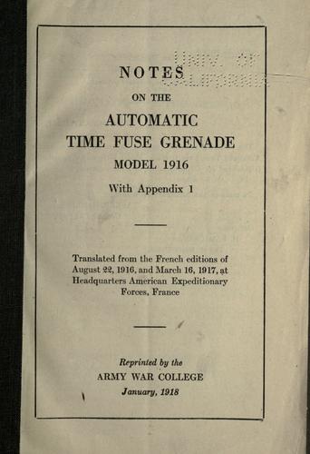 Notes on the automatic time fuse grenade, model 1916, with Appendix 1.