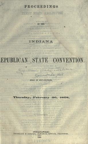 Proceedings of the Indiana republican state convention, held in Indianapolis, Thursday, February 20, 1868
