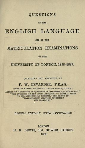 Questions on the English language set at the matriculation examinations of the University of London, 1858-1889