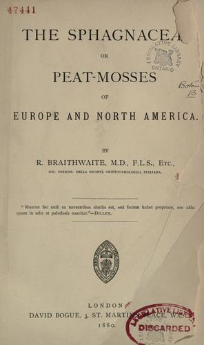 The Sphagnaceæ or peat-mosses of Europe and North America