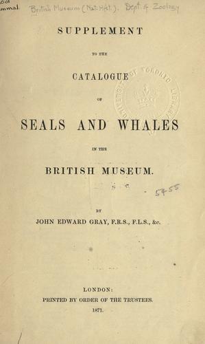 Supplement to the Catalogue of seals and whales in the British Museum