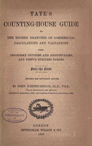 Tate's counting-house guide to the higher branches of commercial calculations and valuations with pro-formâ invoices and account-sales, and useful business tables