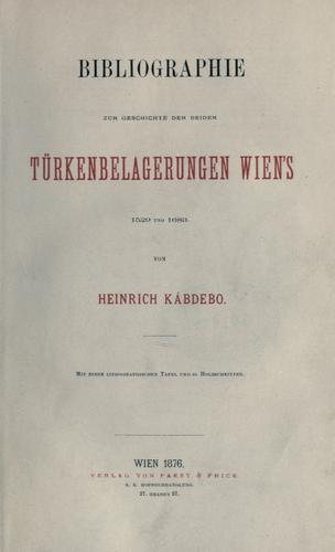 Bibliographie zur Geschichte der beiden Türkenbelagerungen Wien's 1529 und 1683
