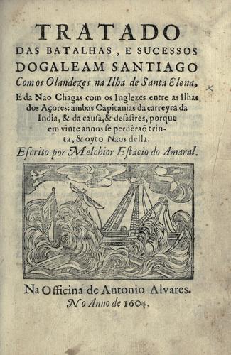 Tratado das batalhas, e sucessos do galeam Santiago com os olandezes na ilha de Santa Elena