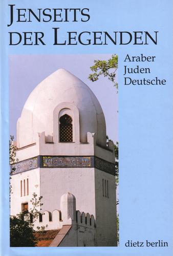 Jenseits der Legenden: Araber, Juden, Deutsche (German Edition)