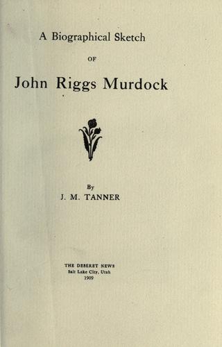 A biographical sketch of John Riggs Murdock
