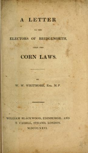 A letter to the electors of Bridgenorth, upon the corn laws