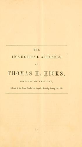 The inaugural address of Thomas H. Hicks, governor of Maryland, delivered in the Senate chamber, at Annapolis, Wednesday, January 13th, 1858