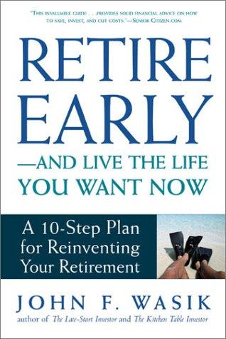Retire Early-- and Live the Life You Want Now