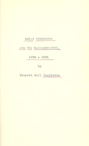 Brian Pendleton and his Massachusetts, 1634-1681