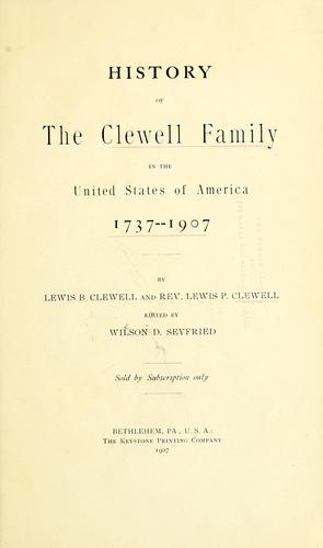 History of the Clewell family in the United States of America, 1737-1907