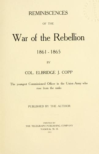 Reminiscences of the war of the rebellion, 1861-1865