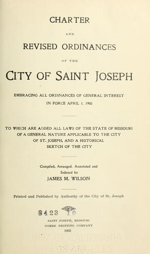 Charter and revised ordinances of the city of Saint Joseph, embracing all ordinances of general interest in force April 1, 1905
