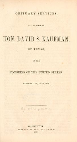 Obituary services, on the death of Hon. David S. Kaufman, of Texas