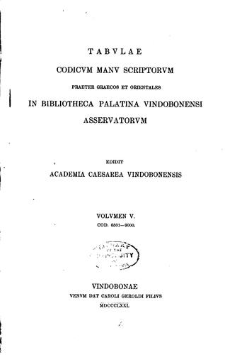 Tabvlae codicvm manv scriptorvm praeter graecos et orientales in Bibliotheca palatina vindobonensi asservatorvm