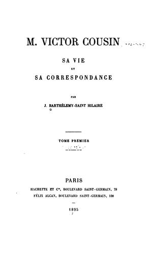 M. Victor Cousin, sa vie et sa correspondance