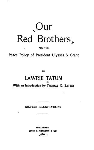 Our red brothers and the peace policy of President Ulysses S. Grant