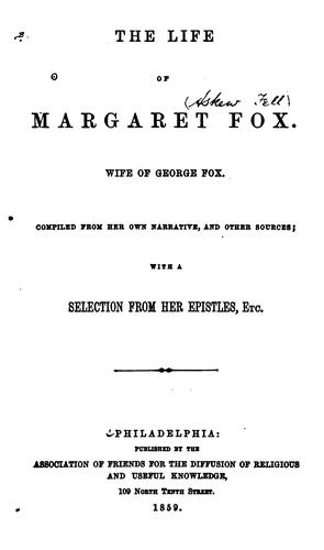 The life of Margaret Fox, wife of George Fox